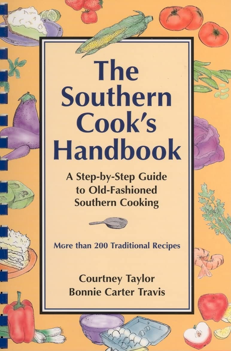 The Southern Cook's Handbook: A Step-by-step Guide To Old-fashioned Southern Cooking