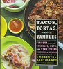 Tacos, Tortas, and Tamales: Flavors from the Griddles, Pots, and StreetSide Kitchens of Mexico by Roberto Santibanez 26Oct2012 Hardcover [Unknown Binding] Roberto Santibez