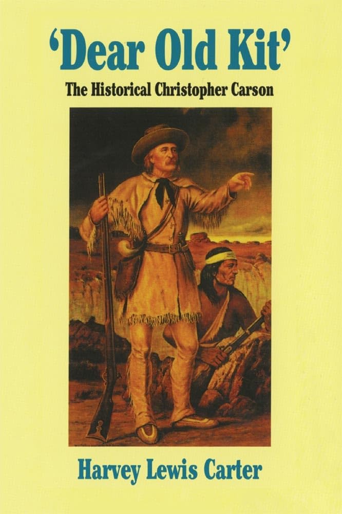 Dear Old Kit: The Historical Christopher Carson
