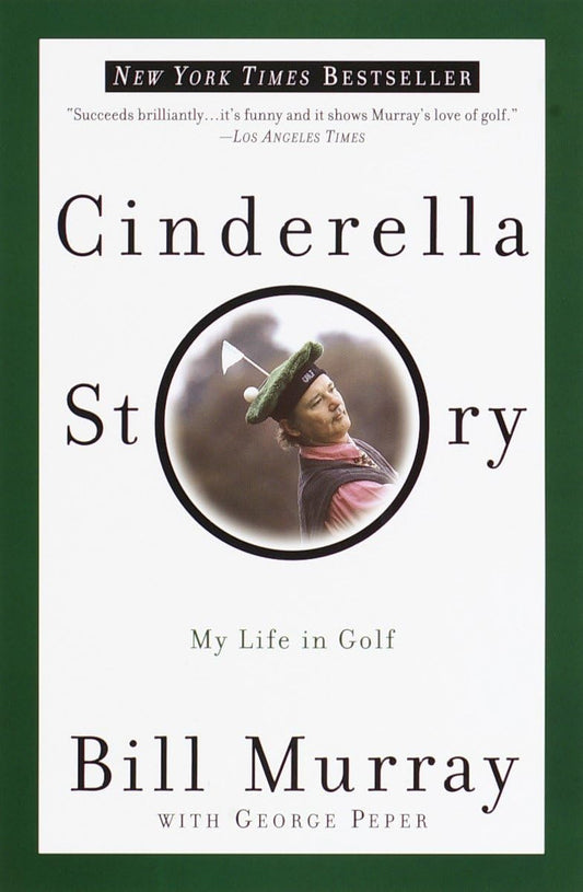 Cinderella Story: My Life in Golf [Paperback] Murray, Bill and Peper, George