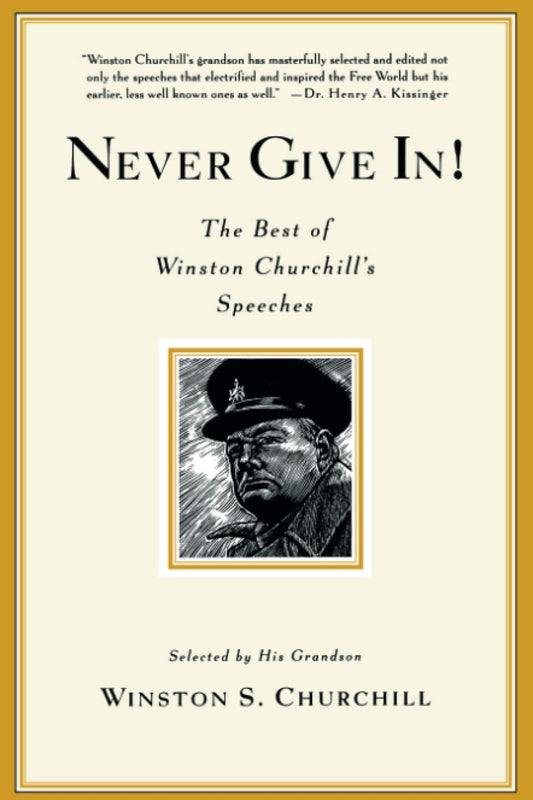 Never Give In The Best of Winston Churchills Speeches [Paperback] Winston Churchill and Winston S Churchill