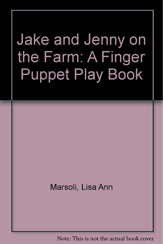 Jake and Jenny on the Farm A Finger Puppet Play Book Marsoli, Lisa Ann; Strong, Stacie and Saltzberg, Barney