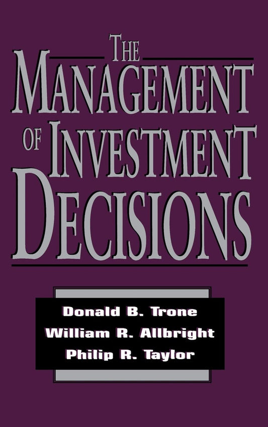 The Management of Investment Decisions [Hardcover] Trone, Donald and Allbright, Williaim
