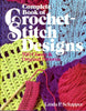 Complete Book of CrochetStitch Designs: 500 Classic  Original Patterns Schapper, Linda P