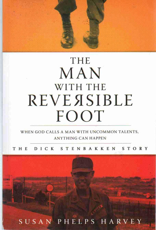 The Man with the Reversible Foot: The Dick Stenbakken Story [Paperback] Harvey, Susan Phelps