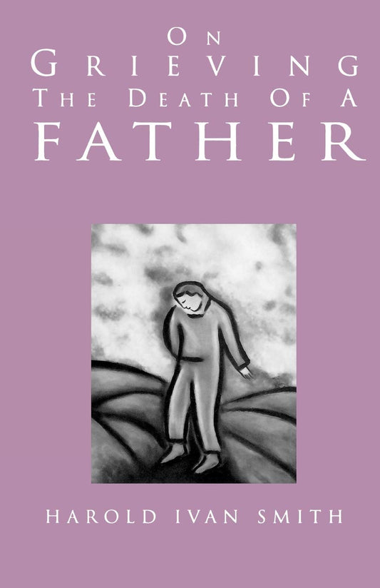 On Grieving the Death of a Father [Paperback] Smith, Harold Ivan