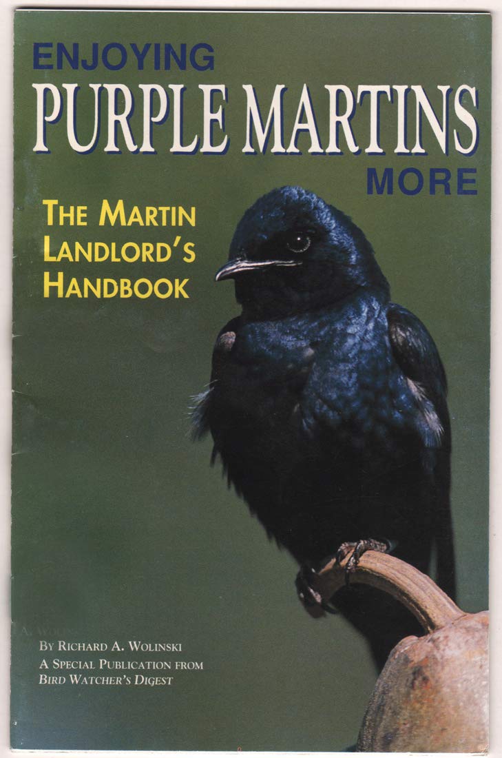 By Richard A. Wolinski Enjoying Purple Martins More: A Special Publication from Bird Watcher's Digest (English Language) [Pamphlet]