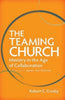 The Teaming Church: Ministry in the Age of Collaboration [Paperback] Crosby, Robert C