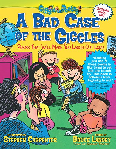 A Bad Case Of The Giggles : Kids Pick the Funniest Poems, Book 2 Bruce Lansky and Stephen Carpenter