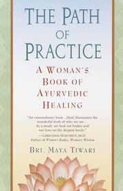 The Path of Practice: A Woman's Book of Ayurvedic Healing
