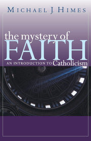 The Mystery of Faith: An Introduction to Catholicism