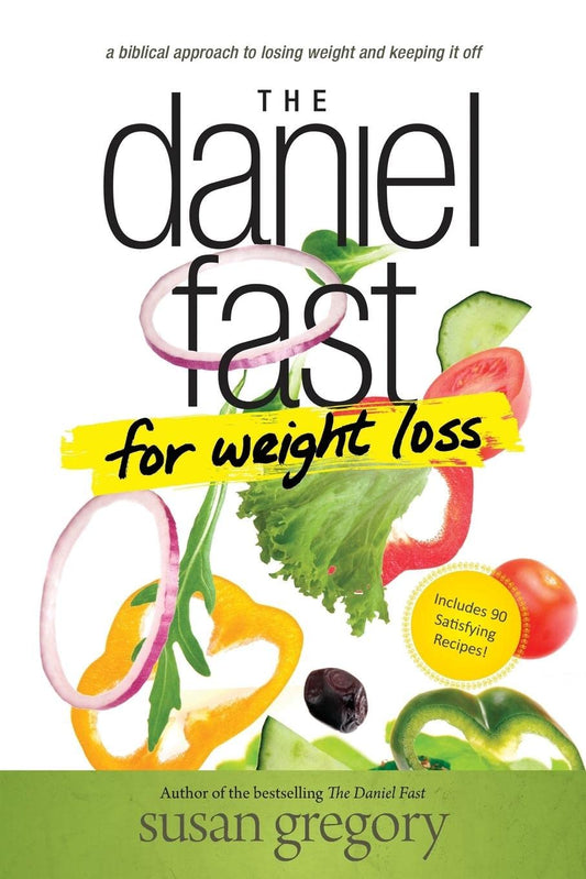 The Daniel Fast for Weight Loss: A Biblical Approach to Losing Weight and Keeping It Off [Paperback] Gregory, Susan