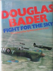 Douglas Bader: fight for the sky;: The story of the Spitfire and the Hurricane