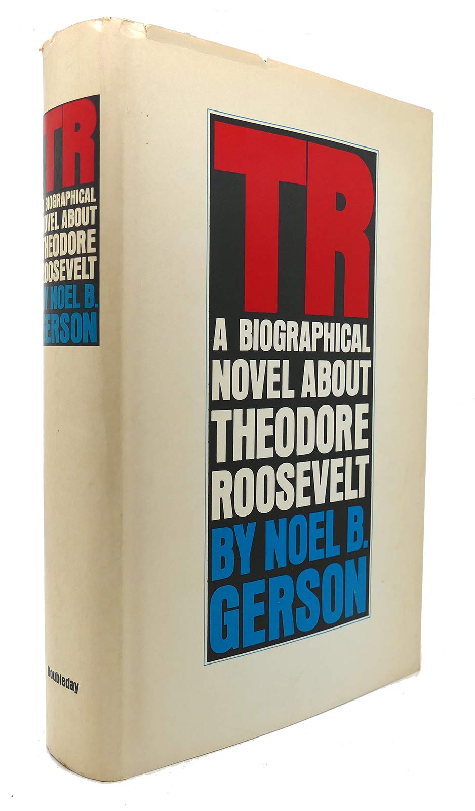 TR: A Biographical Novel About Theodore Roosevelt