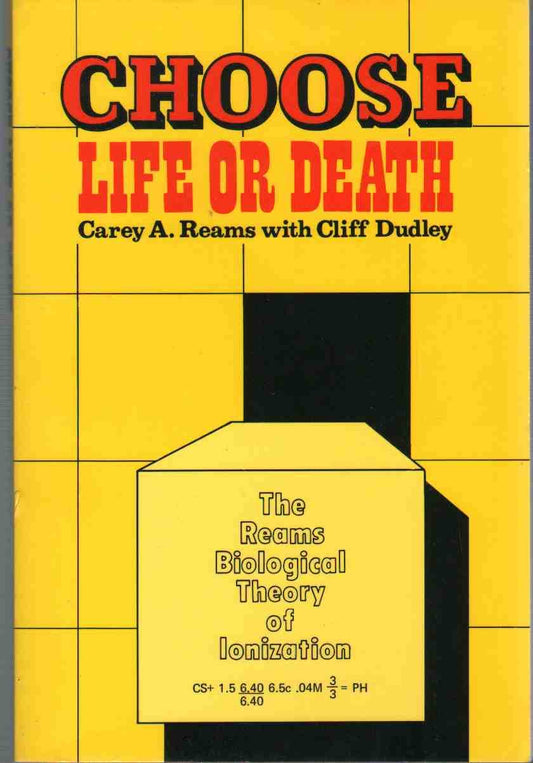 Choose Life or Death: The Reams Biological Theory of Ionization [Paperback] Reams,Carey A With Cliff Dudley