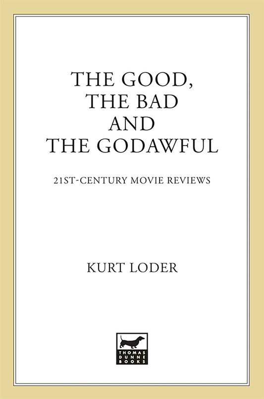 The Good, the Bad and the Godawful: 21stCentury Movie Reviews [Paperback] Loder, Kurt
