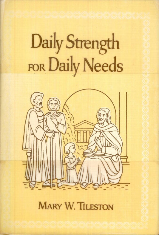Daily Strengths for Daily Needs Tileston, Mary W