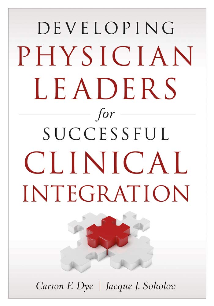 Developing Physician Leaders for Successful Clinical Integration (ACHE Management)