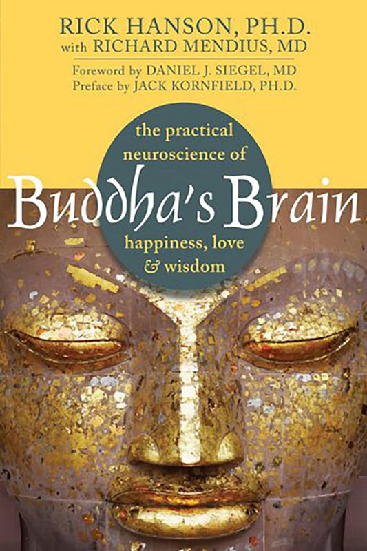 Buddhas Brain: The Practical Neuroscience of Happiness, Love, and Wisdom [Paperback] Rick Hanson and Richard Mendius