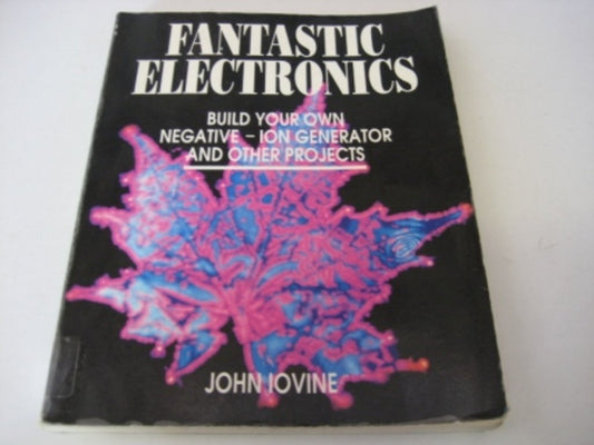 Fantastic Electronics: Build Your Own NegativeIon Generator  Other Projects Iovine, John