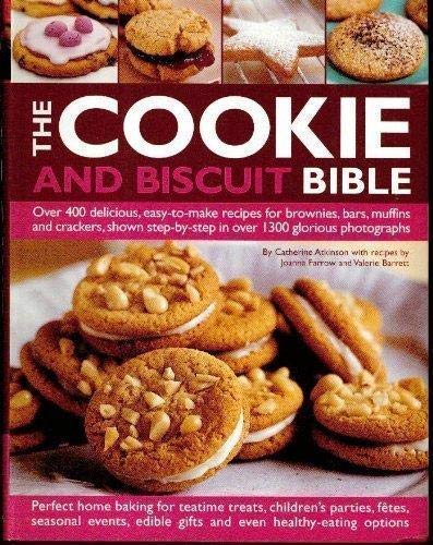 The Cookie and Biscuit Bible, Over 400 Delicious, Easy to Make Recipes for Brownies, Bars, Muffins and Crackers, Shown Stepbystep in Over 1300 Glorious Photographs [Paperback] Catherine Atkinson and Linda Fraser