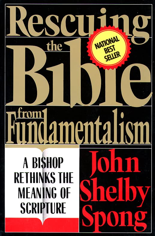 Rescuing the Bible from Fundamentalism: A Bishop Rethinks the Meaning of Scripture [Paperback] Spong, John Shelby