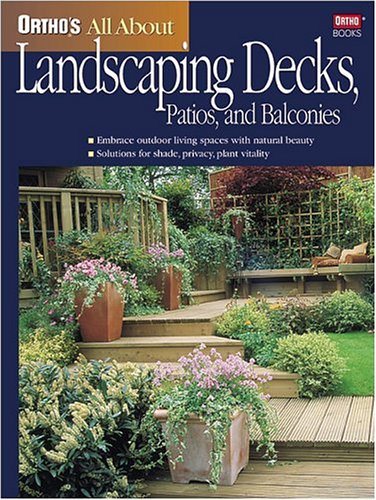 Orthos All About Landscaping Decks, Patios, and Balconies Orthos All About Gardening Jo Kellum