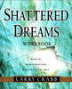 Shattered Dreams : Gods Unexpected Pathway to Joy : Workbook Larry Crabb