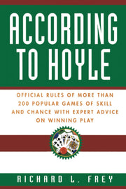 According to Hoyle: Official Rules of More Than 200 Popular Games of Skill and Chance With Expert Advice on Winning Play