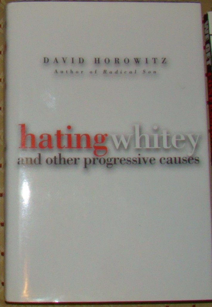 Hating Whitey: And Other Progressive Causes