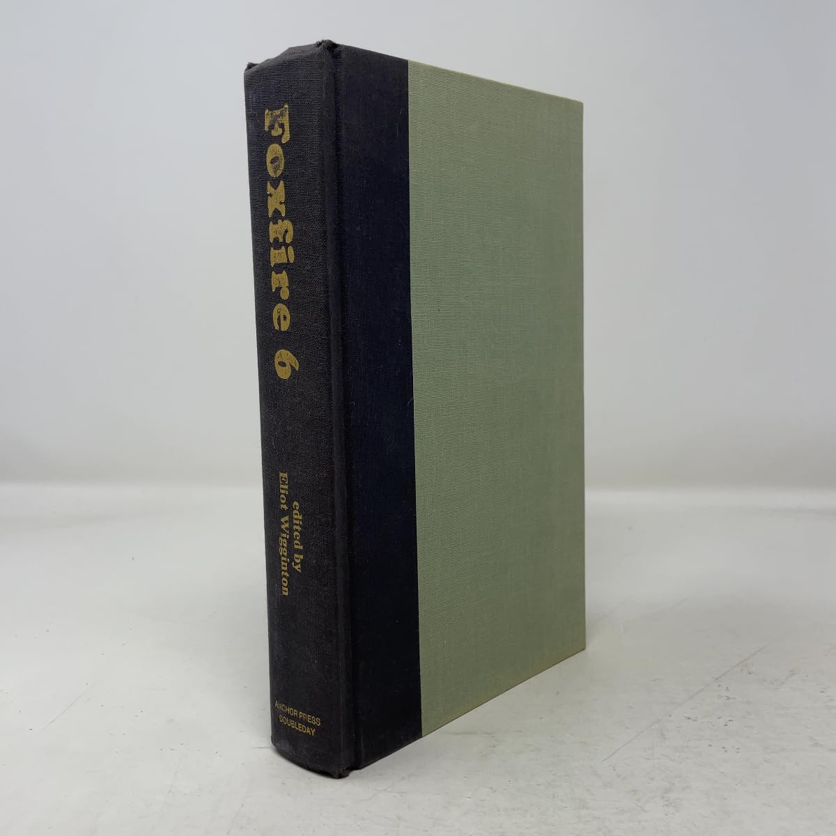 Foxfire 6: Shoemaking, Gourd Banjos, and Songbows, One Hundred Toys and Games, Wooden Locks, a Water Powered Sawmill, and Other Affairs of Just Plai