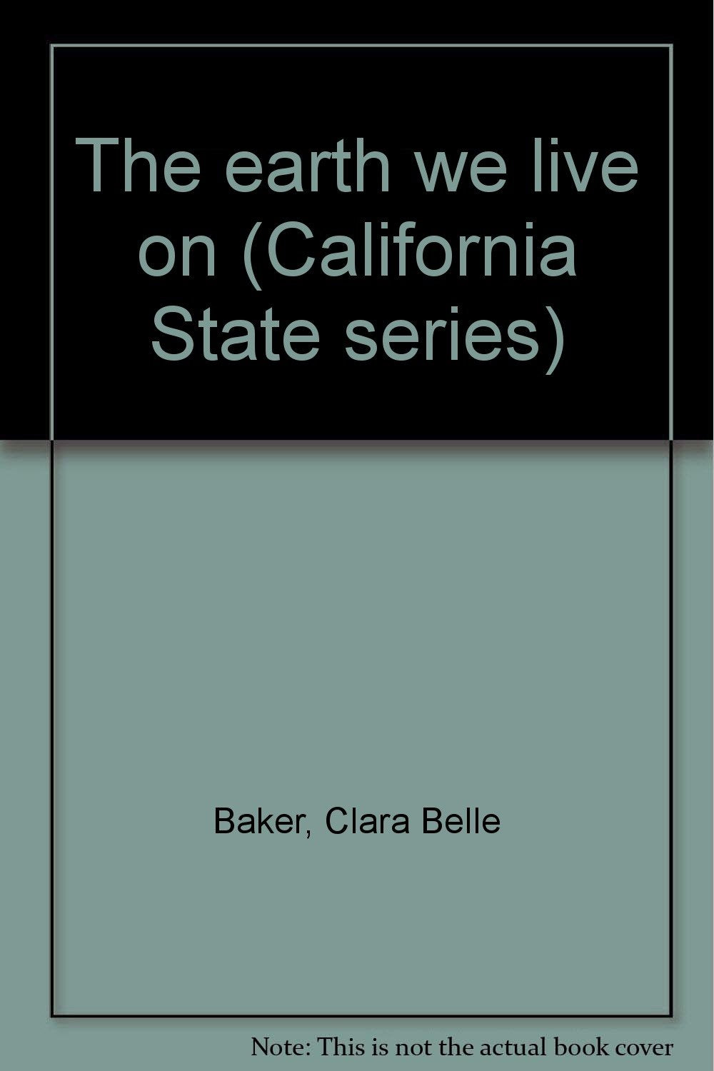 The earth we live on (California State series)