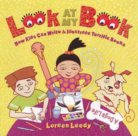 Look At My Book: How Kids Can Write  Illustrate Terrific Books Leedy, Loreen