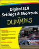 Digital SLR Settings and Shortcuts For Dummies Sahlin, Doug