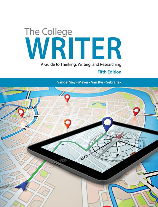 The College Writer: A Guide to Thinking, Writing, and Researching [Hardcover] VanderMey, Randall; Meyer, Verne; Van Rys, John and Sebranek, Patrick