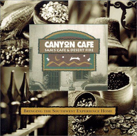 Canyon Cafe, Sam's Cafe & Desert Fire: Bringing the Southwest Experience Home