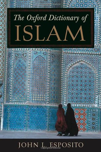 The Oxford Dictionary of Islam Esposito, John L