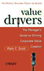 Value Drivers: The Managers Guide for Driving Corporate Value Creation [Paperback] Scott, Mark C