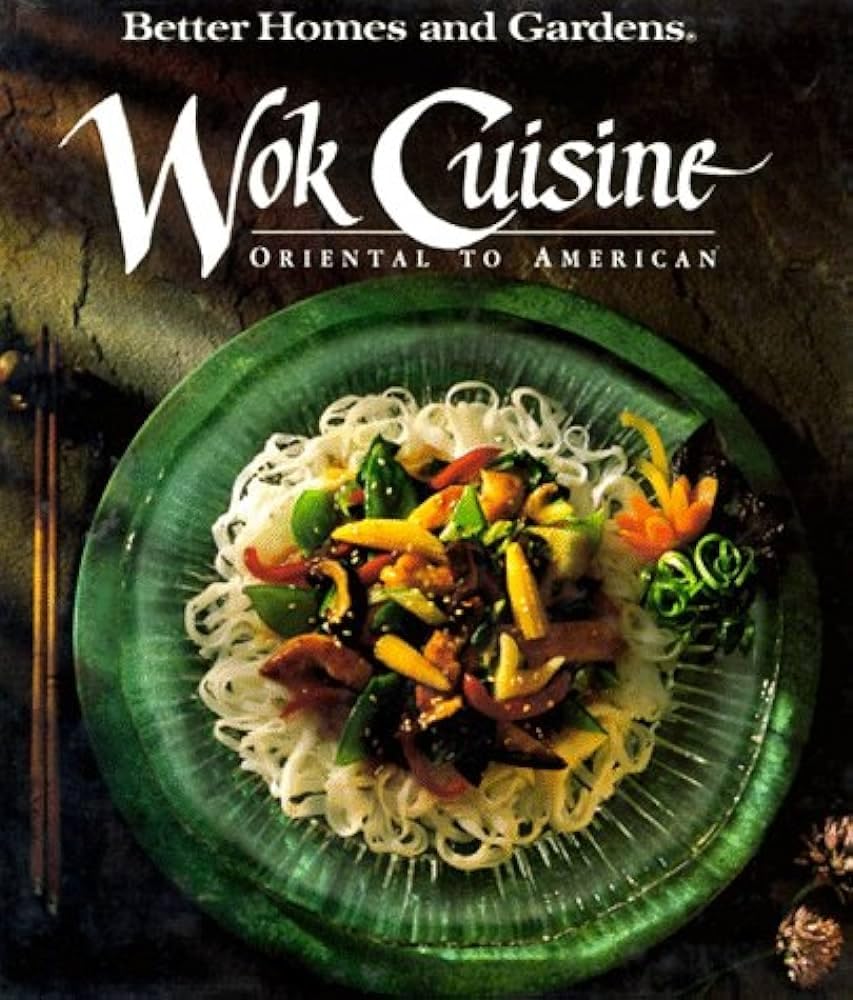 Better Homes and Gardens Wok Cuisine: Oriental to American (Better Homes & Gardens)