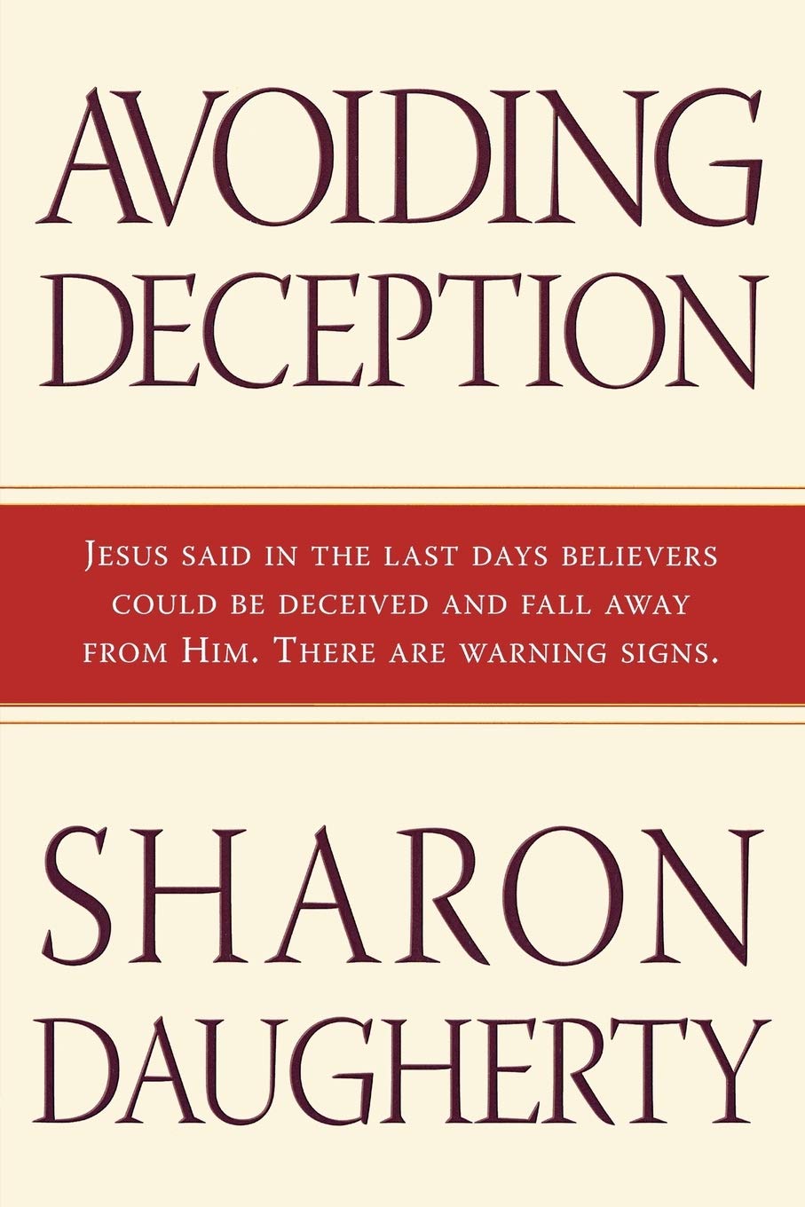 Avoiding Deception: Jesus Said in the Last Days Believers Could be Deceived and Fall Away From Him. There Are Warning Signs.