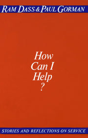 How Can I Help?: Stories and Reflections on Service