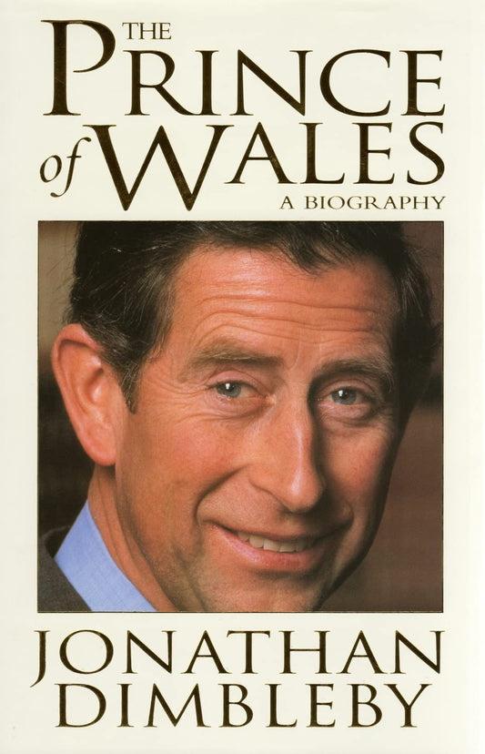 The Prince of Wales: A Biography [Hardcover] Dimbleby, Jonathan