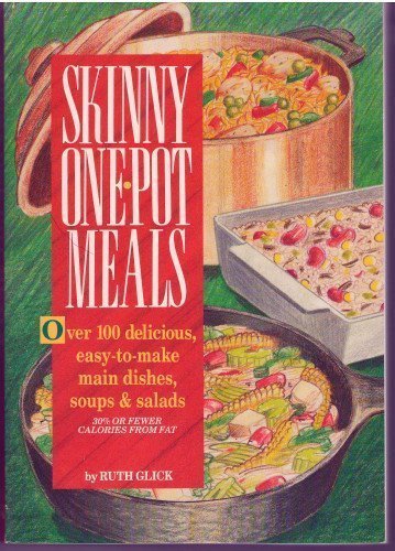 Skinny OnePot Mealsover 100 Delicious, EasyToMake Main Dishes, Soups  Salads [Paperback] Ruth Glick