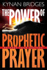 The Power of Prophetic Prayer: Release Your Destiny [Paperback] Bridges, Kynan and LeClaire, Jennifer