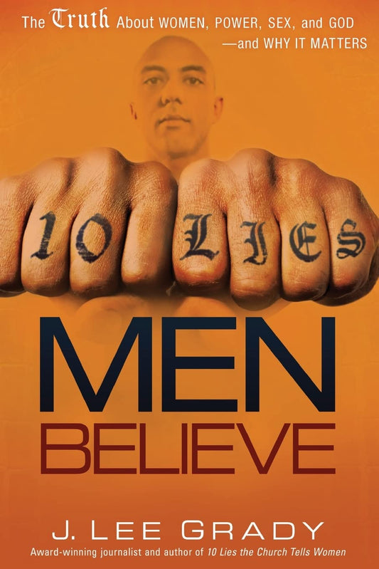 10 Lies Men Believe: The Truth About Women, Power, Sex and God?and Why it Matters [Paperback] Grady, Lee