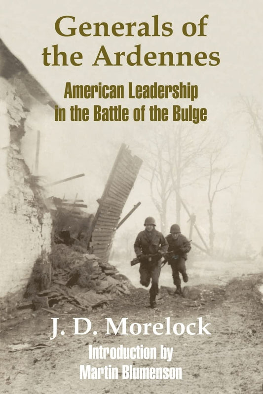 Generals of the Ardennes: American Leadership in the Battle of The Bulge [Paperback] Morelock, J D and Blumenson, Martin