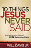 10 Things Jesus Never Said: And Why You Should Stop Believing Them [Paperback] Will Davis Jr