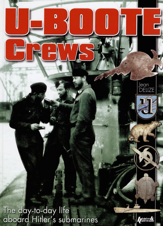 UBoote Crews: Daily Life, 1939  1945 [Hardcover] Delize, Jean