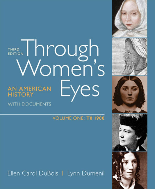 Through Womens Eyes, Volume 1: To 1900: An American History with Documents DuBois, Ellen Carol and Dumenil, Lynn