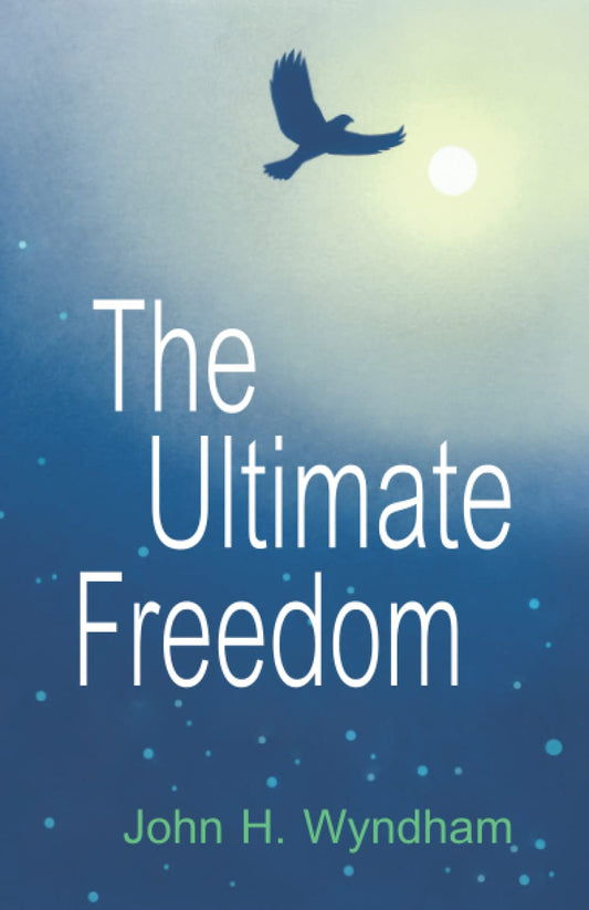 The Ultimate Freedom [Paperback] Wyndham, John H and Livezey, Auriel Wyndham